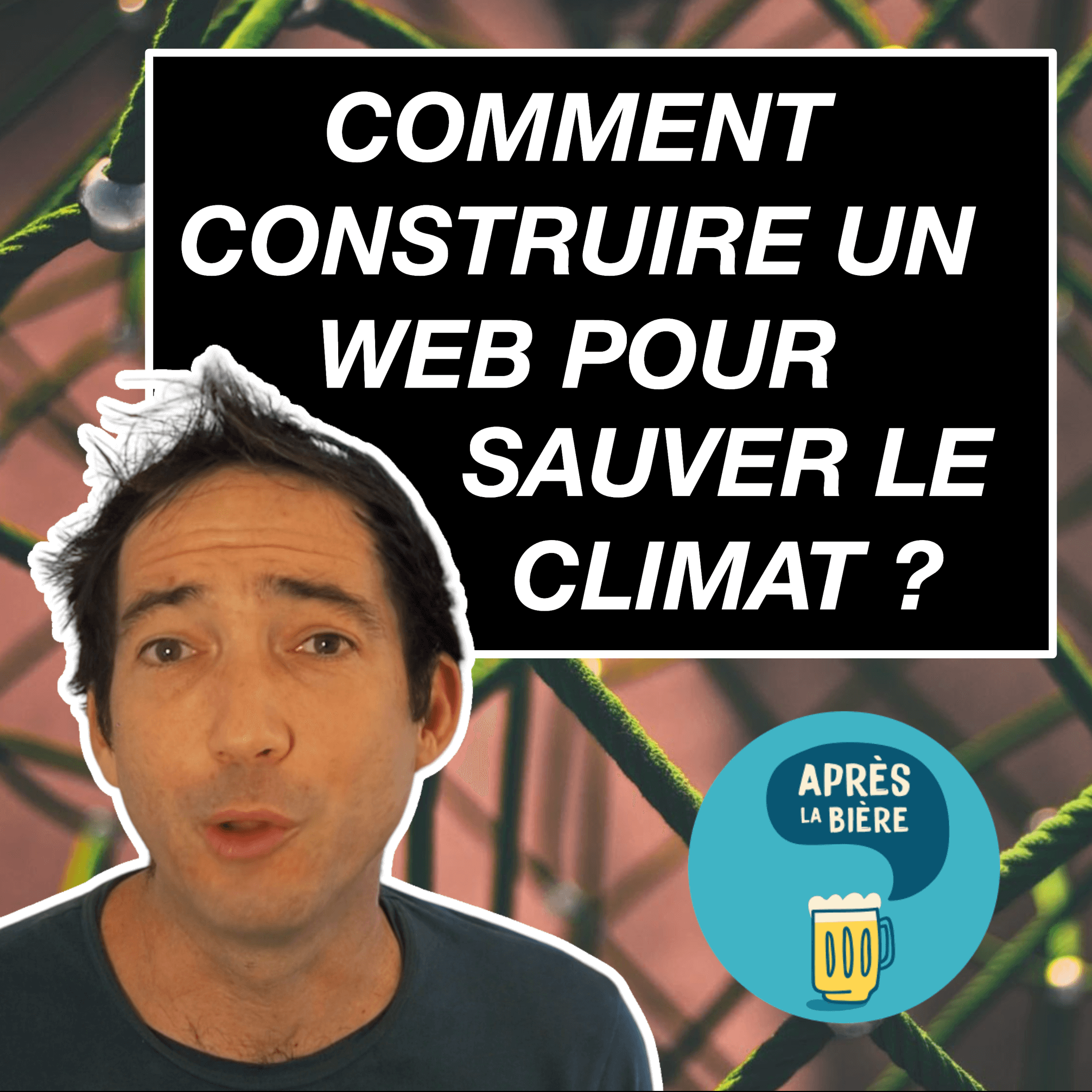 Un autre Web ? Comment construire le Web pour sauver le climat ? #1.3