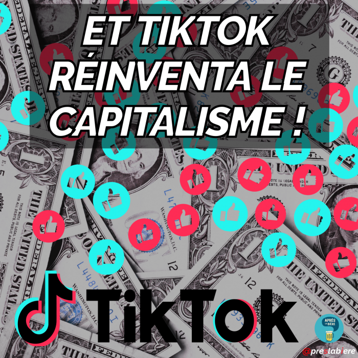 Chronique #31 : Et Tiktok réinventa le capitalisme !